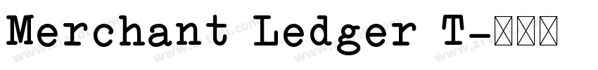 Merchant Ledger T字体转换 Merchant Ledger T字体转换